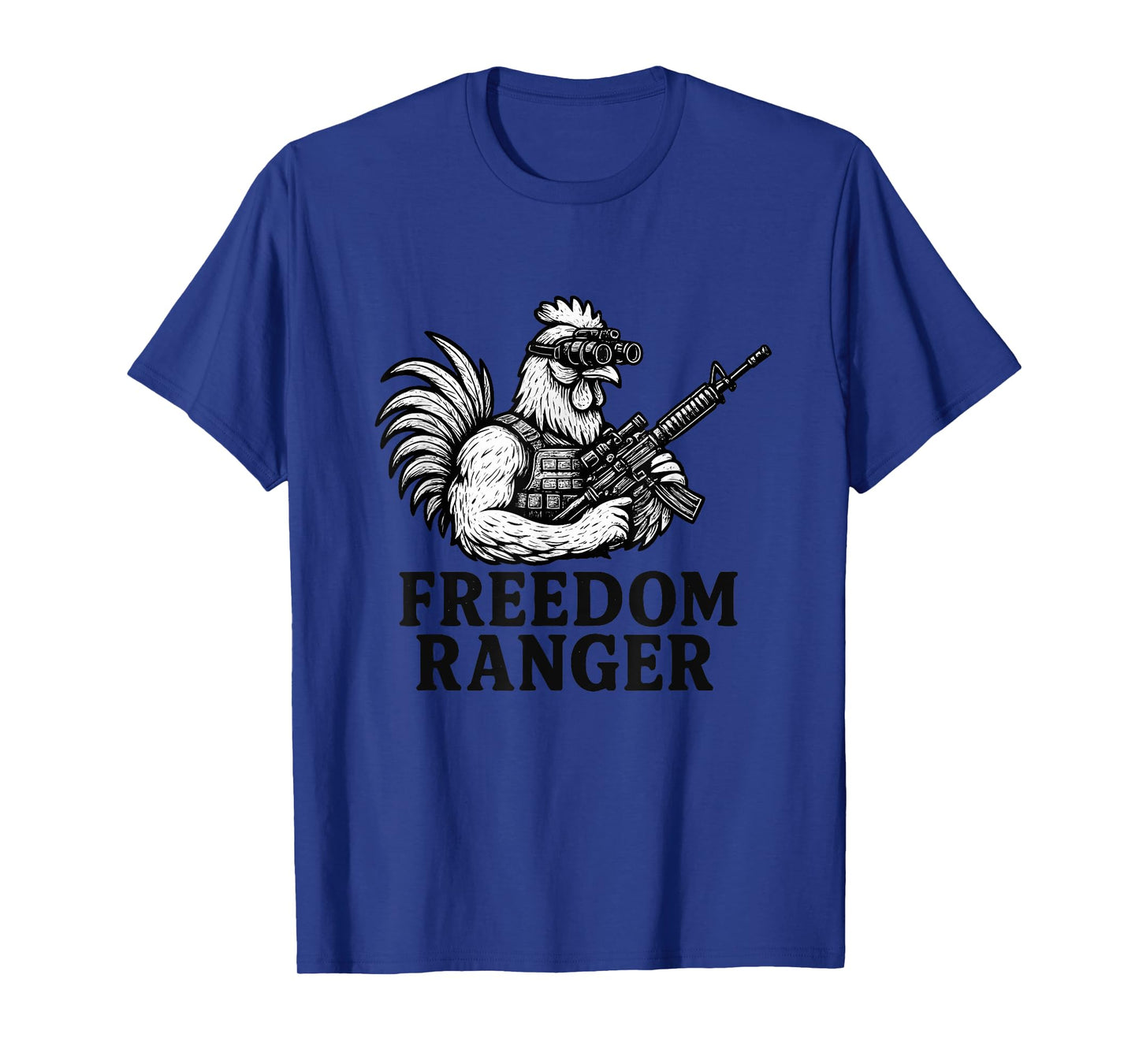Freedom Ranger - Fun Chicken Shirt - Patriotic T-Shirt