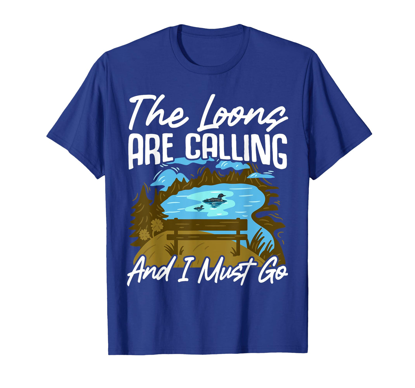 The Loons Are Calling And I Must Go T-Shirt