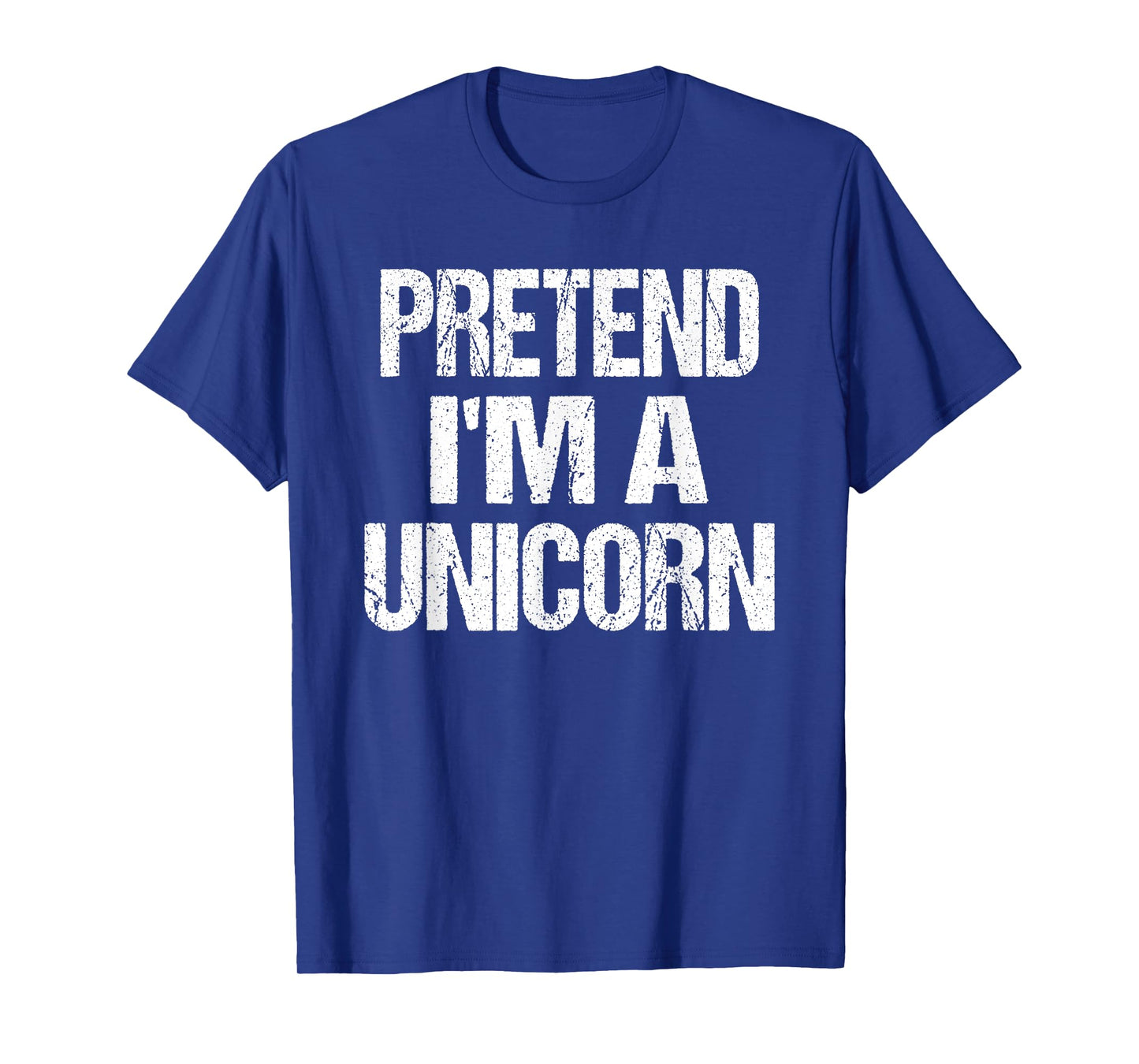 Pretend I'm A Unicorn - Easy Halloween Costume T-Shirt