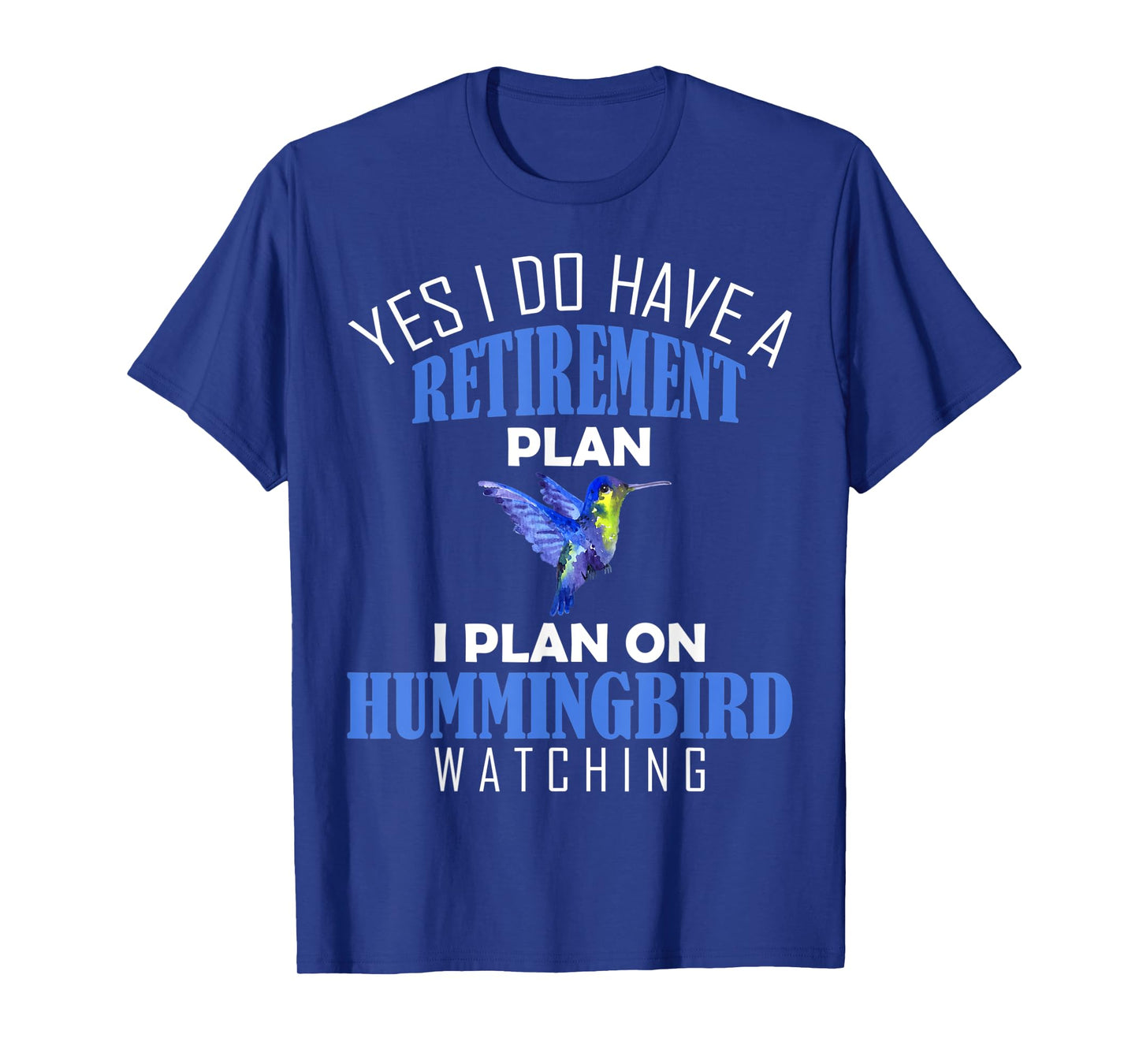 Retirement Plan Hummingbird Watching Animal Bird Lover T-Shirt