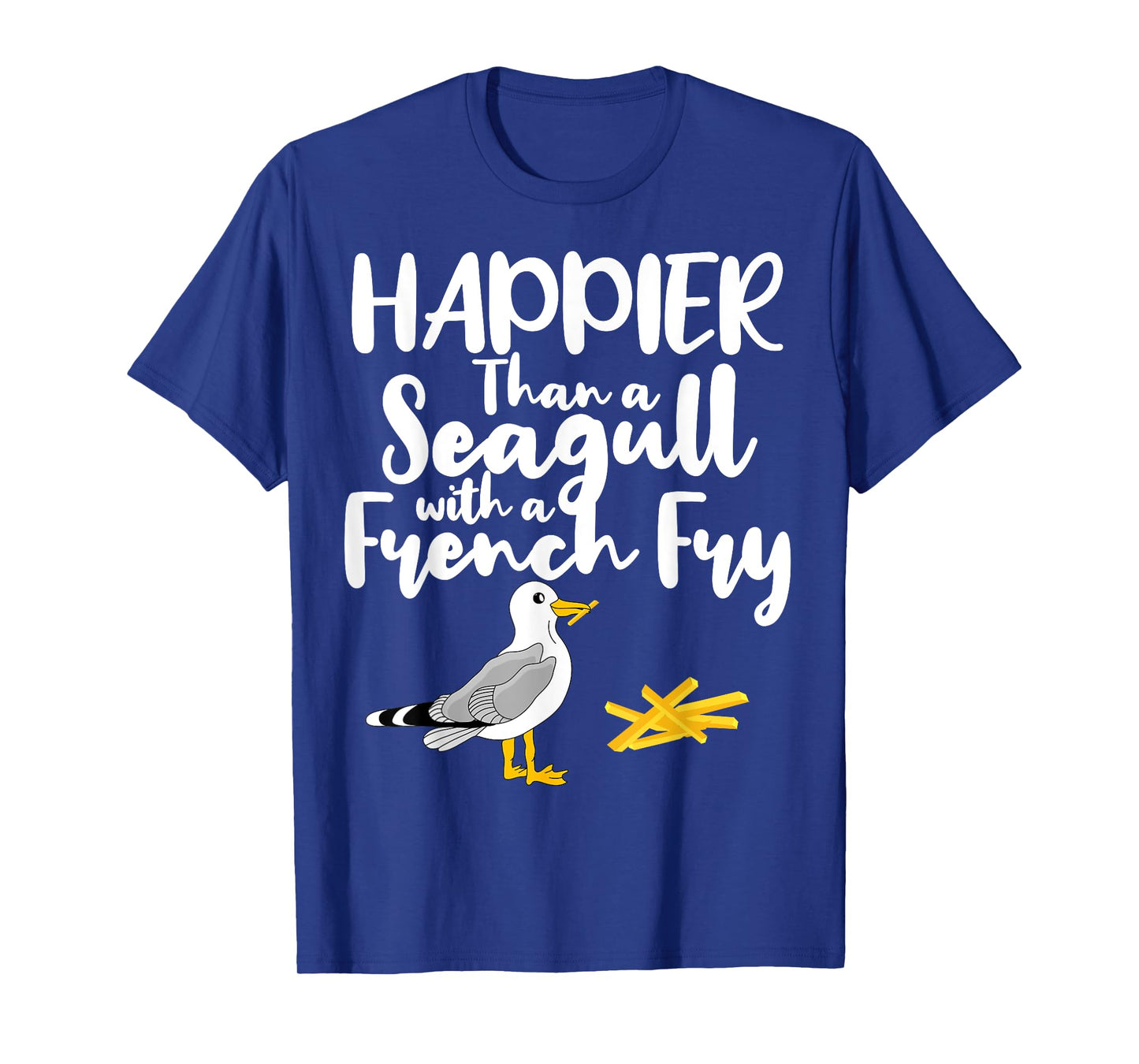 Happier Than a Seagull With a French Fry - Funny Summer T-Shirt for Men Women Girls Kids