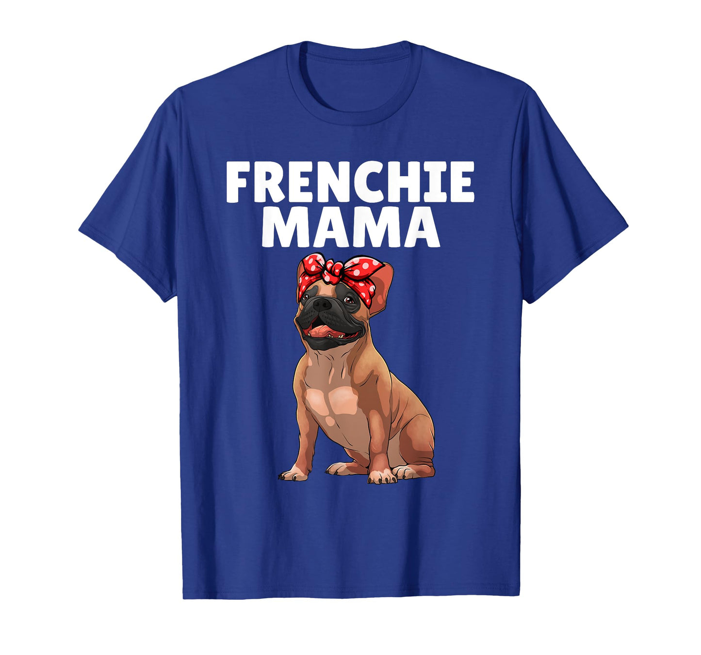 French Bulldog Art For Women Mama Frenchie French Bulldog T-Shirt
