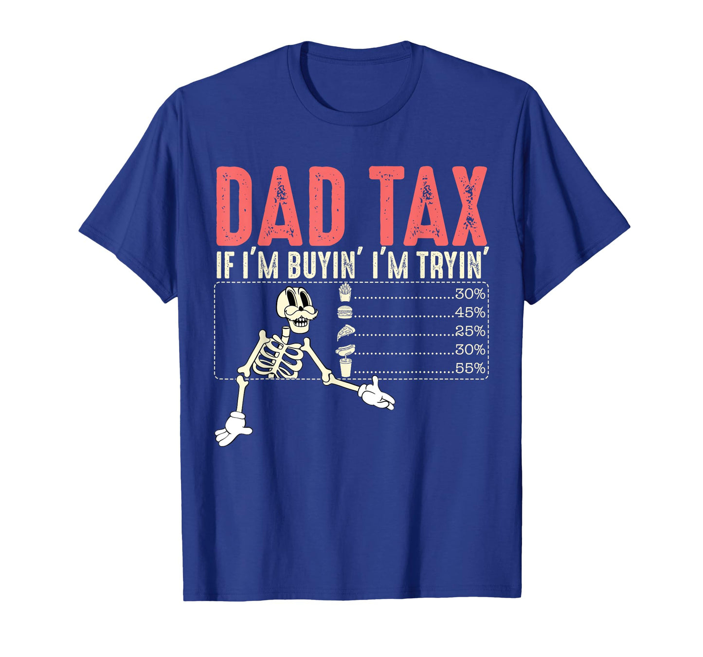 Dad Tax If I'm Buyin I'm Tryin Fathers Day Menu Pizza Fries T-Shirt