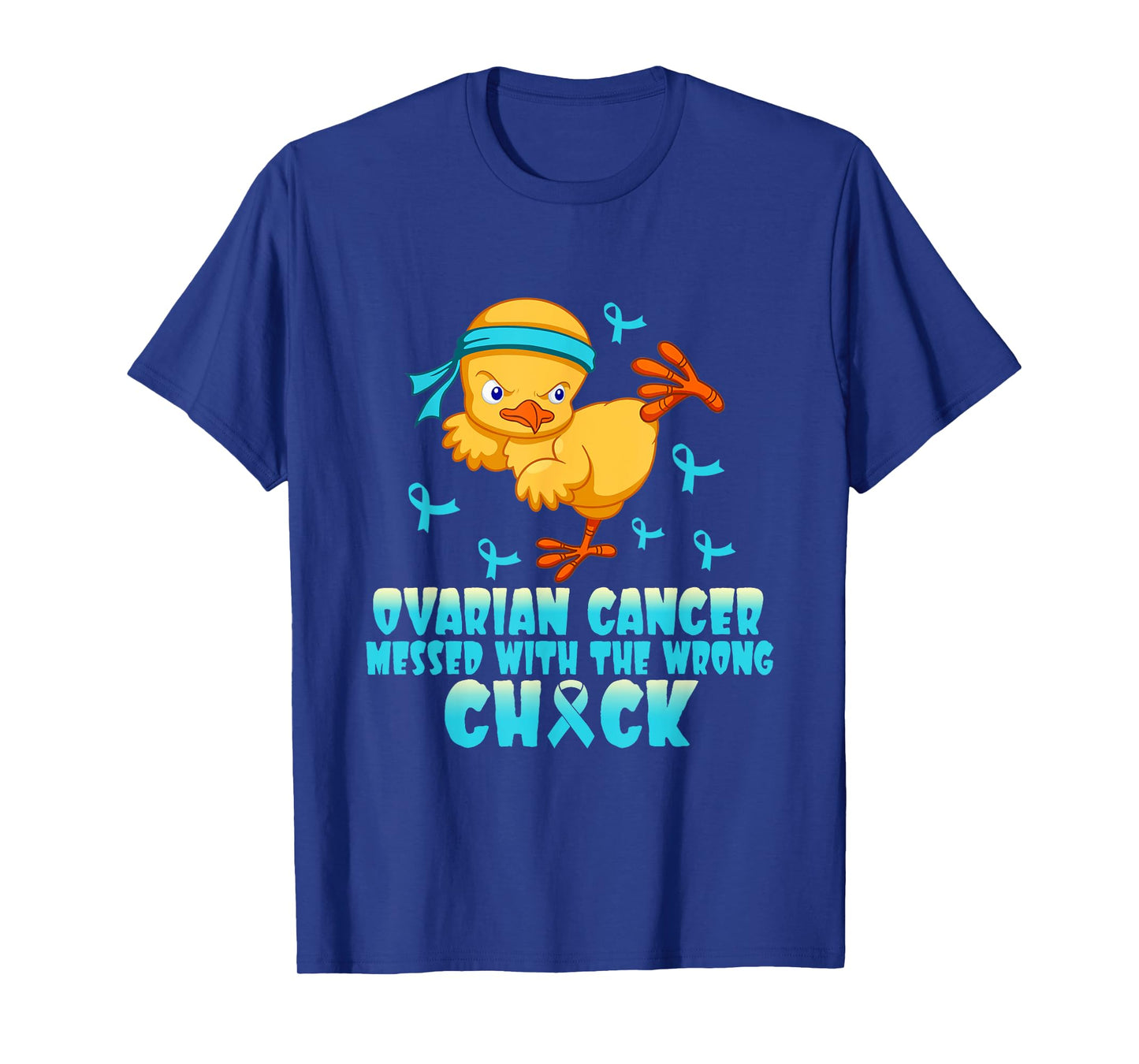 Ovarian Cancer Messed With The Wrong Chick T-Shirt