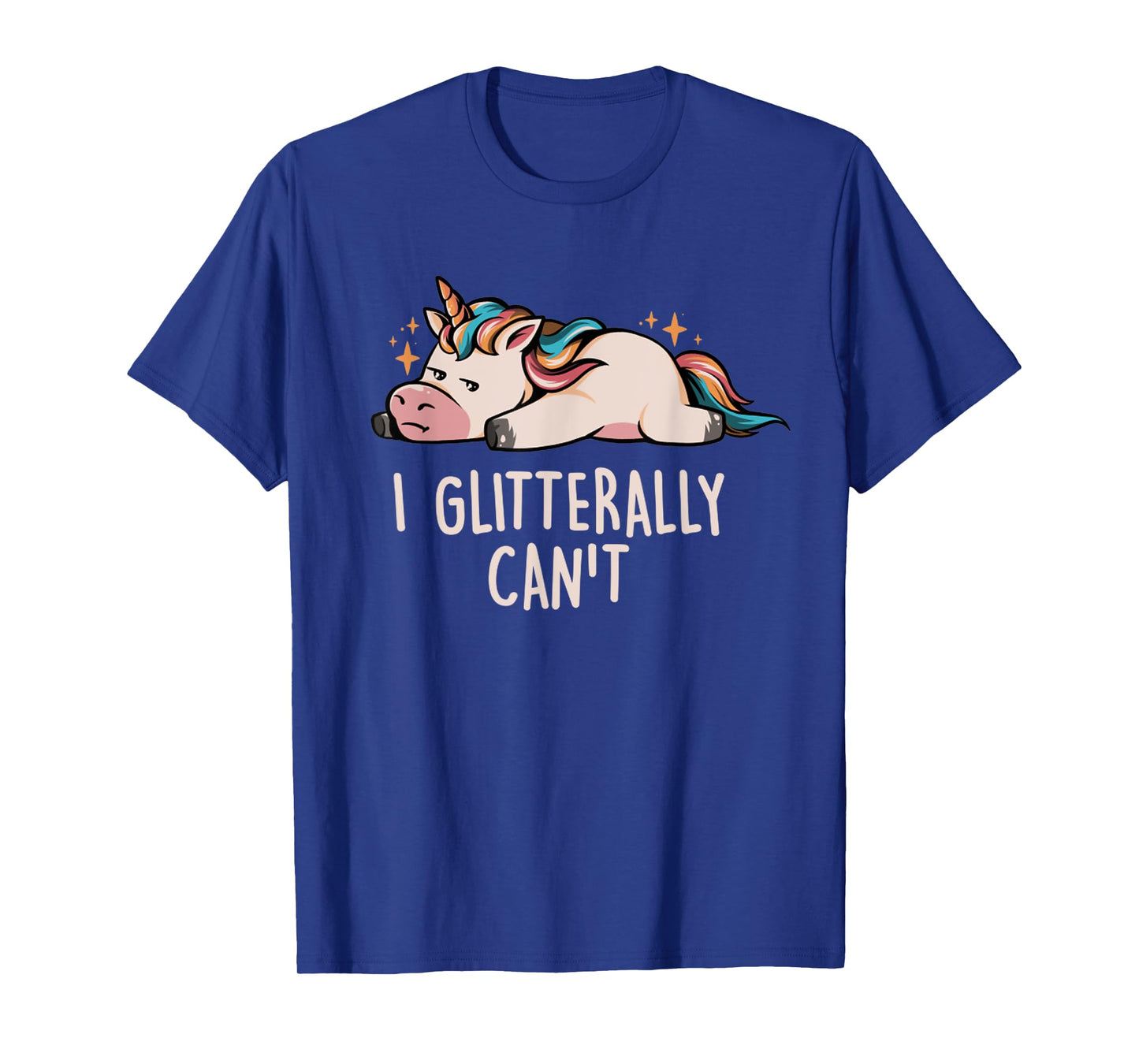 Glitterally Can't Lazy Funny Unicorn Gift Unicorn Rainbow T-Shirt