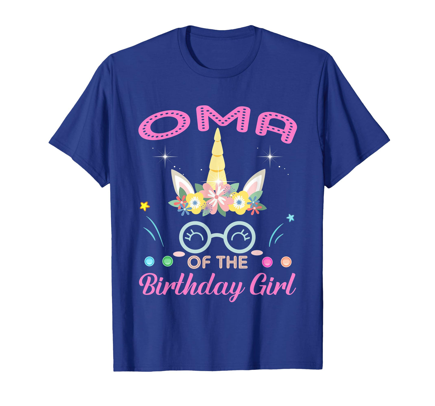 Oma Of The Birthday Girl Flower Unicorn Mothers Day T-Shirt