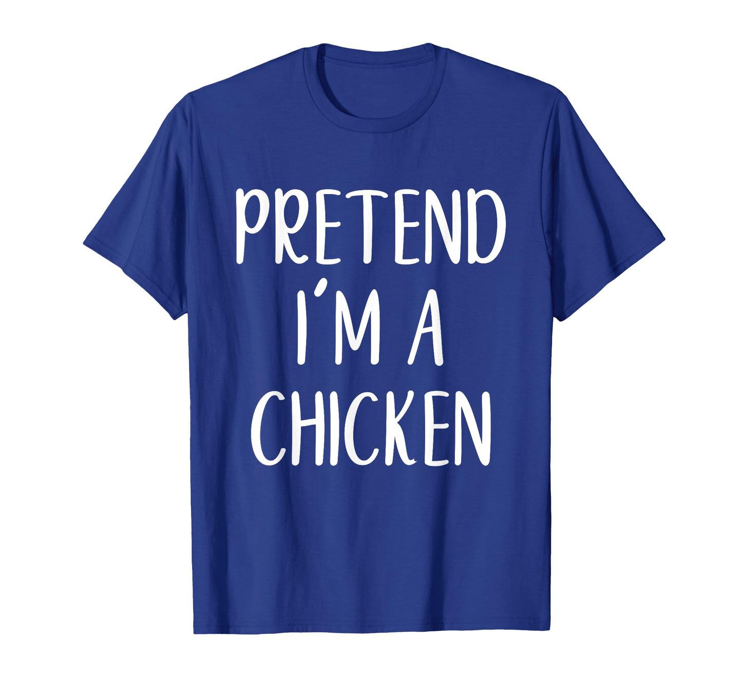 Pretend I'm A Chicken Costume Halloween Funny Easy Adult Kid T-Shirt