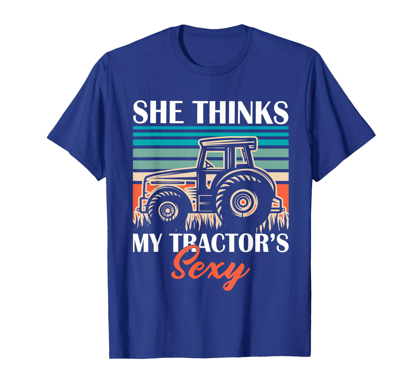 Funny Farmer Dad She Think's My Tractor's Sexy T-Shirt