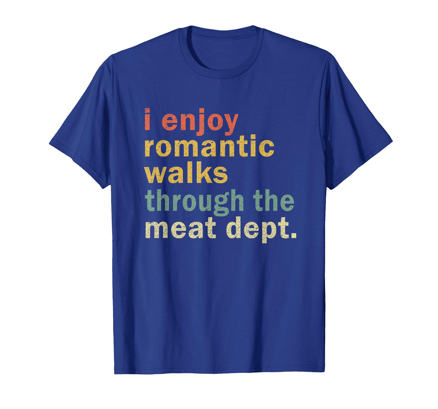 Funny BBQ Romantic Walks Meat Dept Meat Smoking Gift T-Shirt