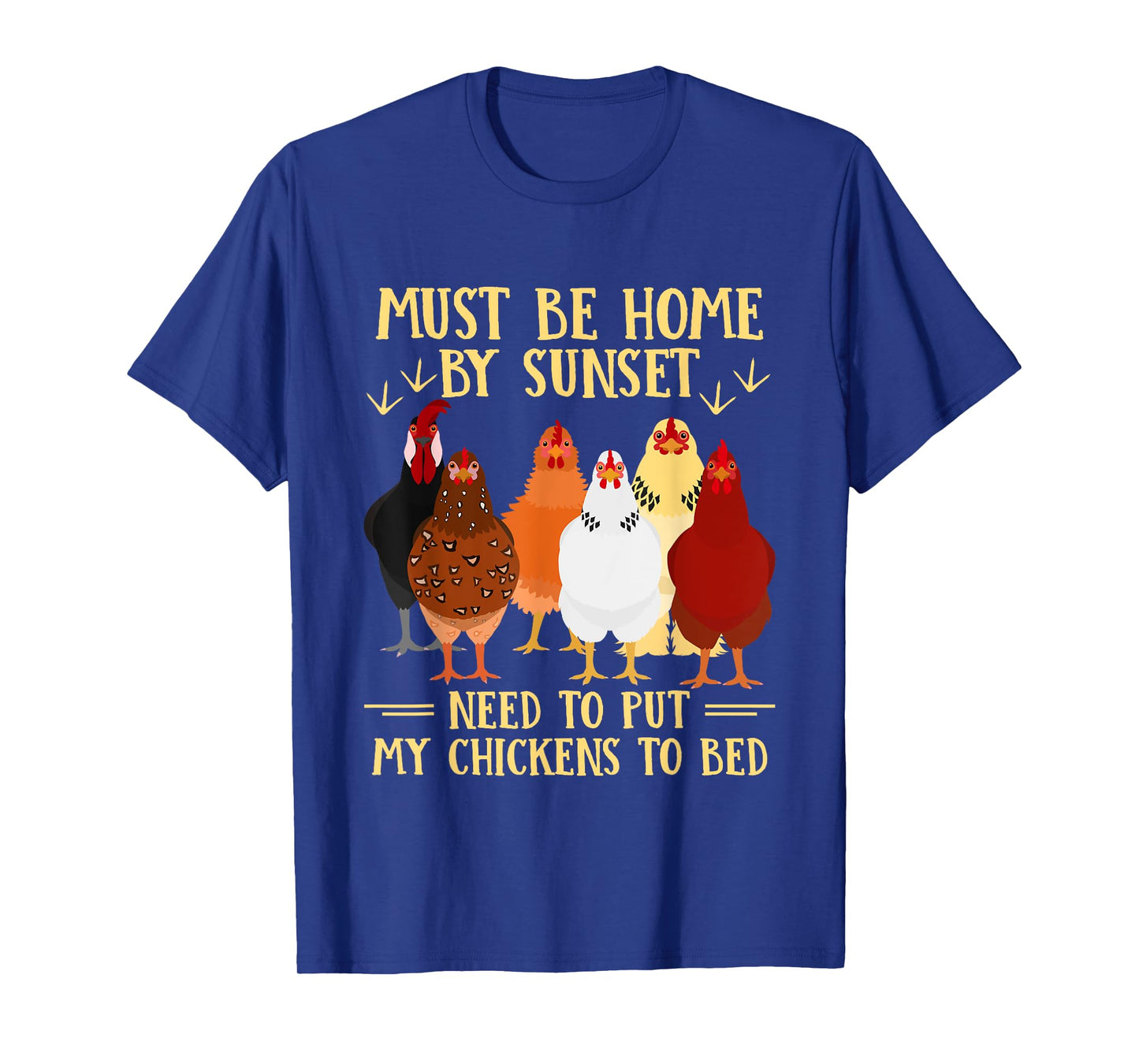 Must Be Home By Sunset Need To Put My Chickens To Bed T-Shirt