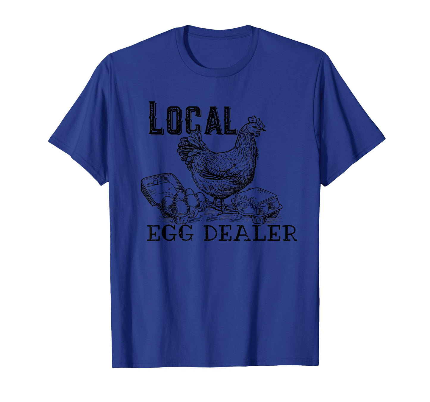 Support Your Local Egg Dealer, Funny Chicken T-Shirt