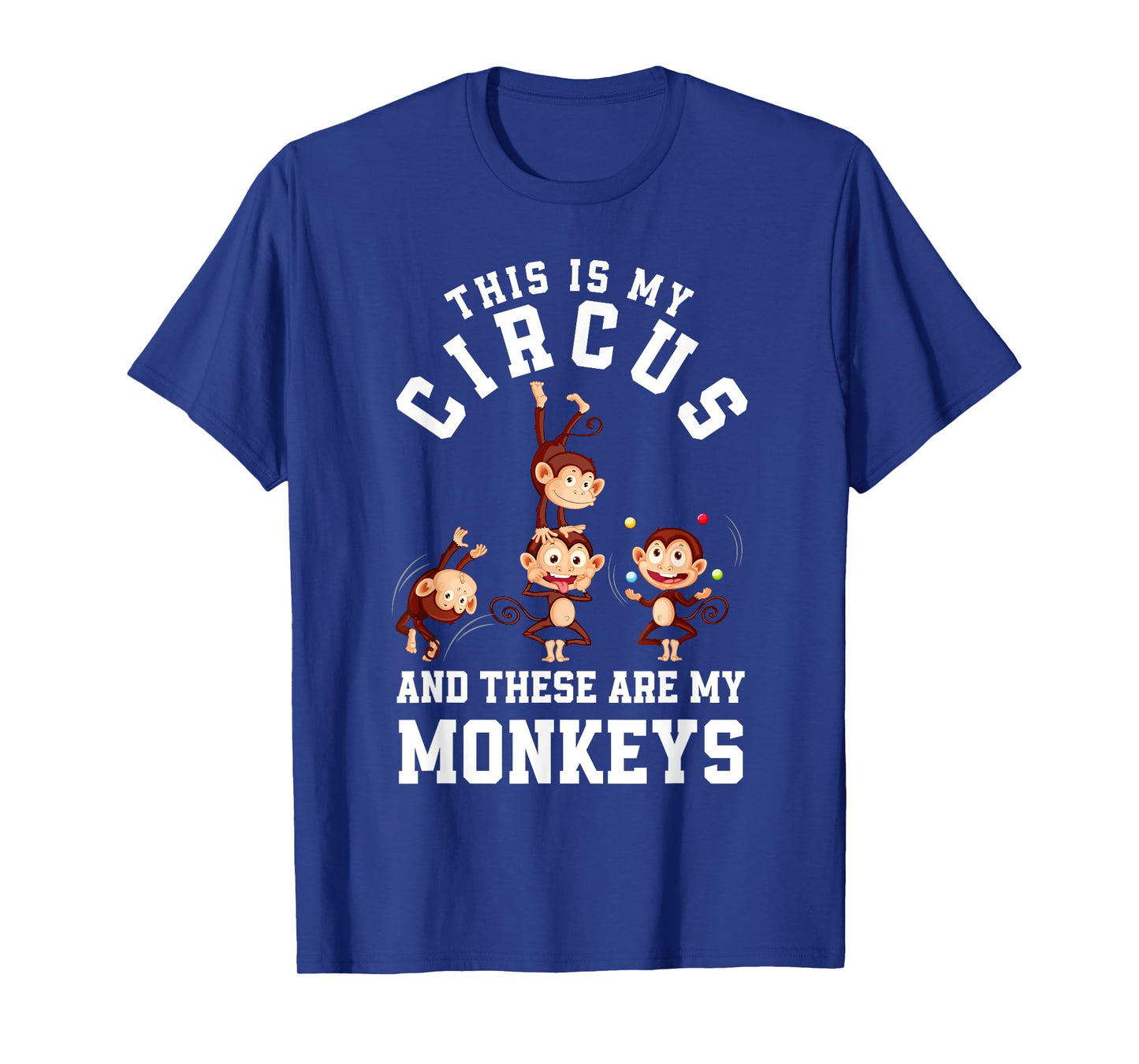 This Is My Circus And These Are My Monkeys Funny Mom T-Shirt