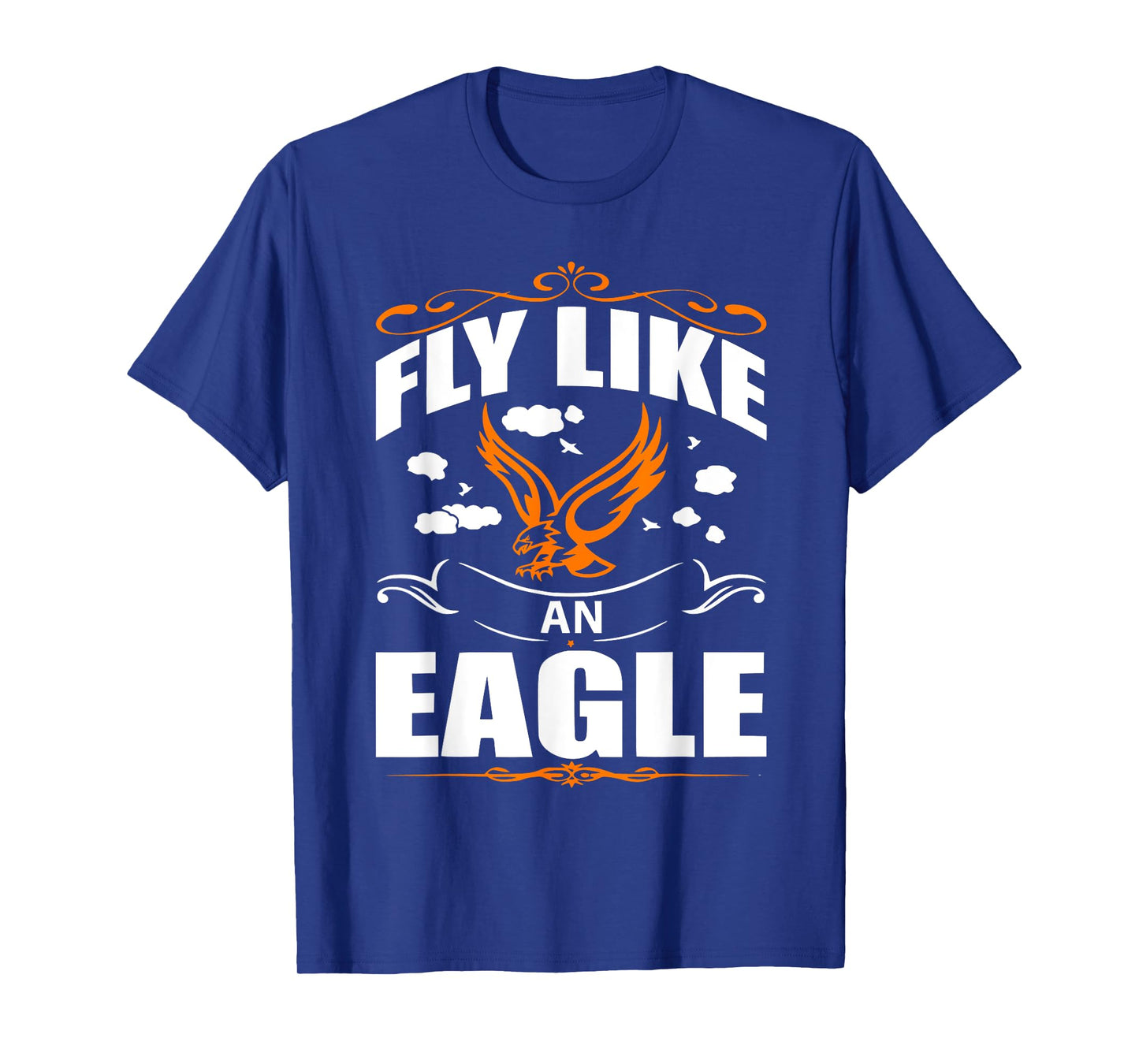 Fly like an eagle Apparel with Bird for Men an Women T-Shirt