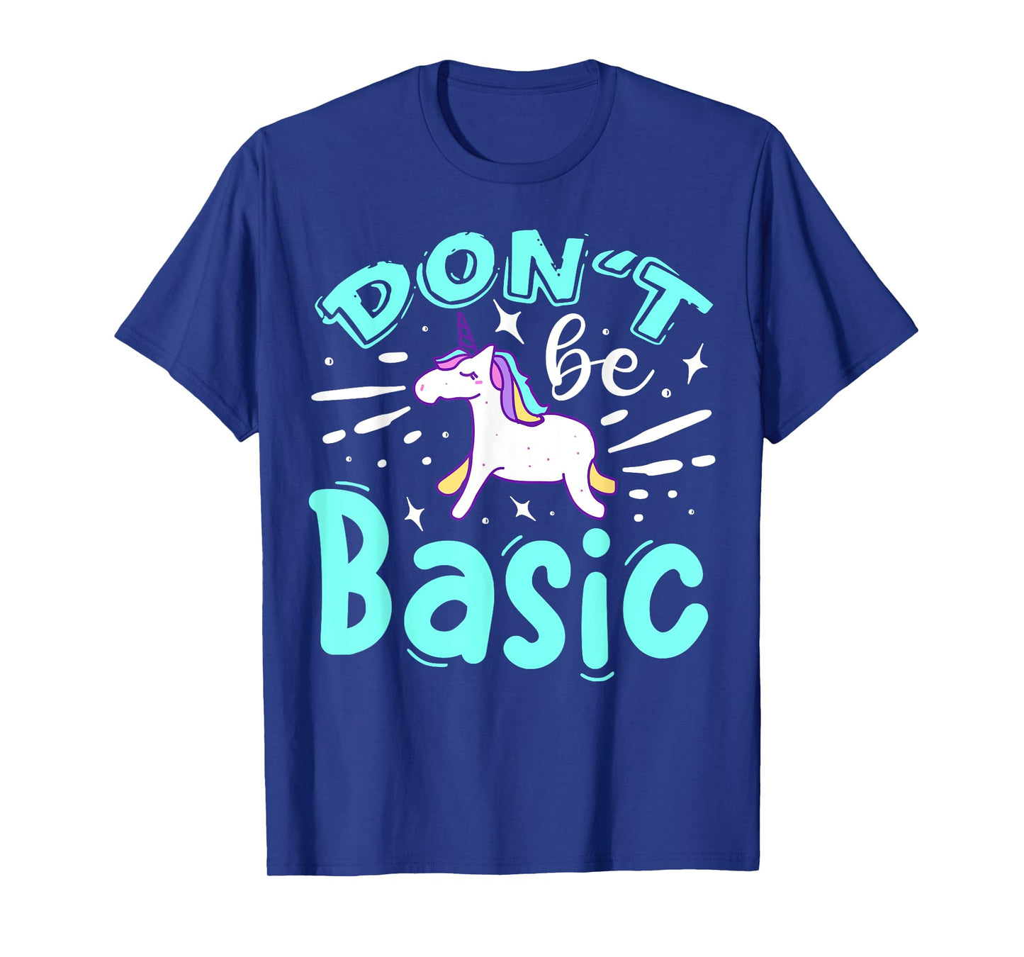 Don't Be Basic T-Shirt