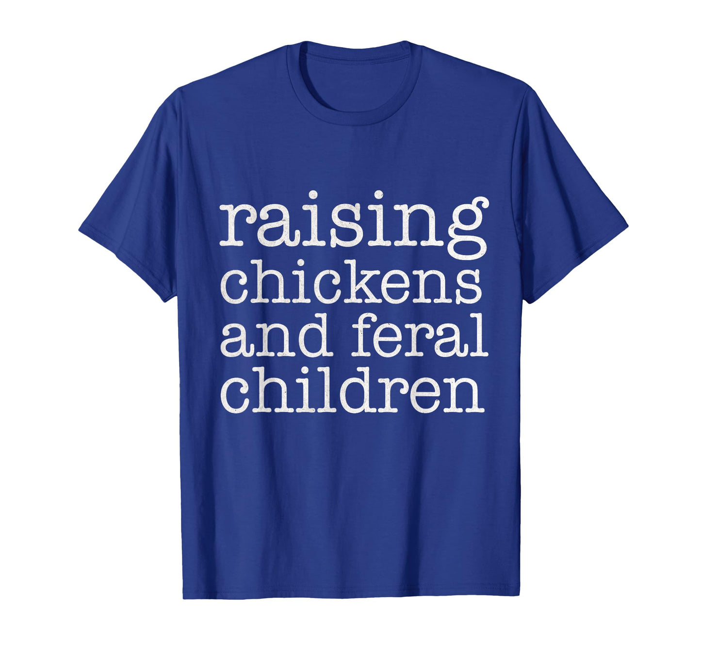 Raising Chickens and Feral Children Funny Farmer Mom Chicken T-Shirt