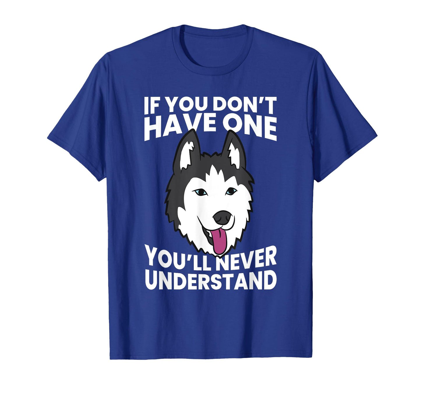 Husky Owner If You Don't Have One You'll Never Understand Men Women Girls Kids T-Shirt