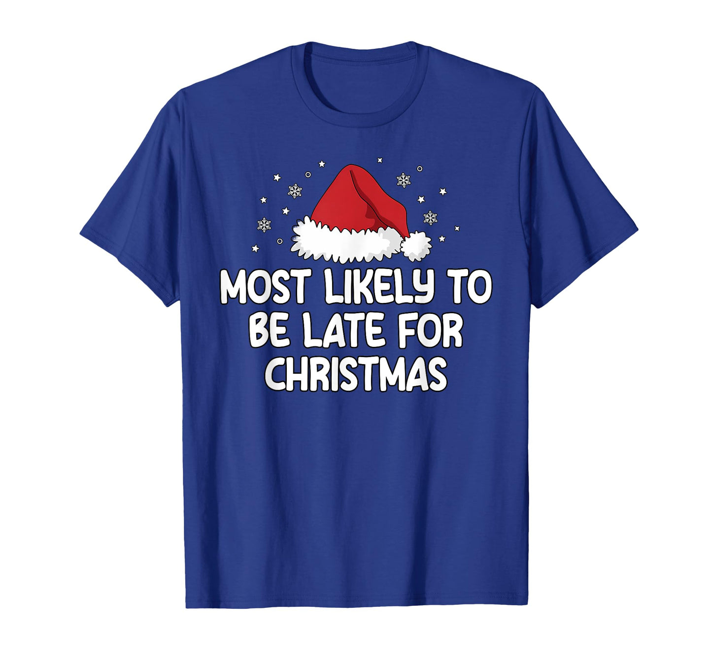 Most Likely To Be Late For Christmas T-Shirt