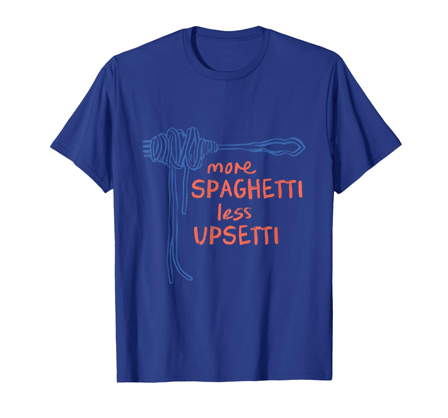 Funny More Spaghetti Less Upsetti Pun Italian Pasta Lover T-Shirt