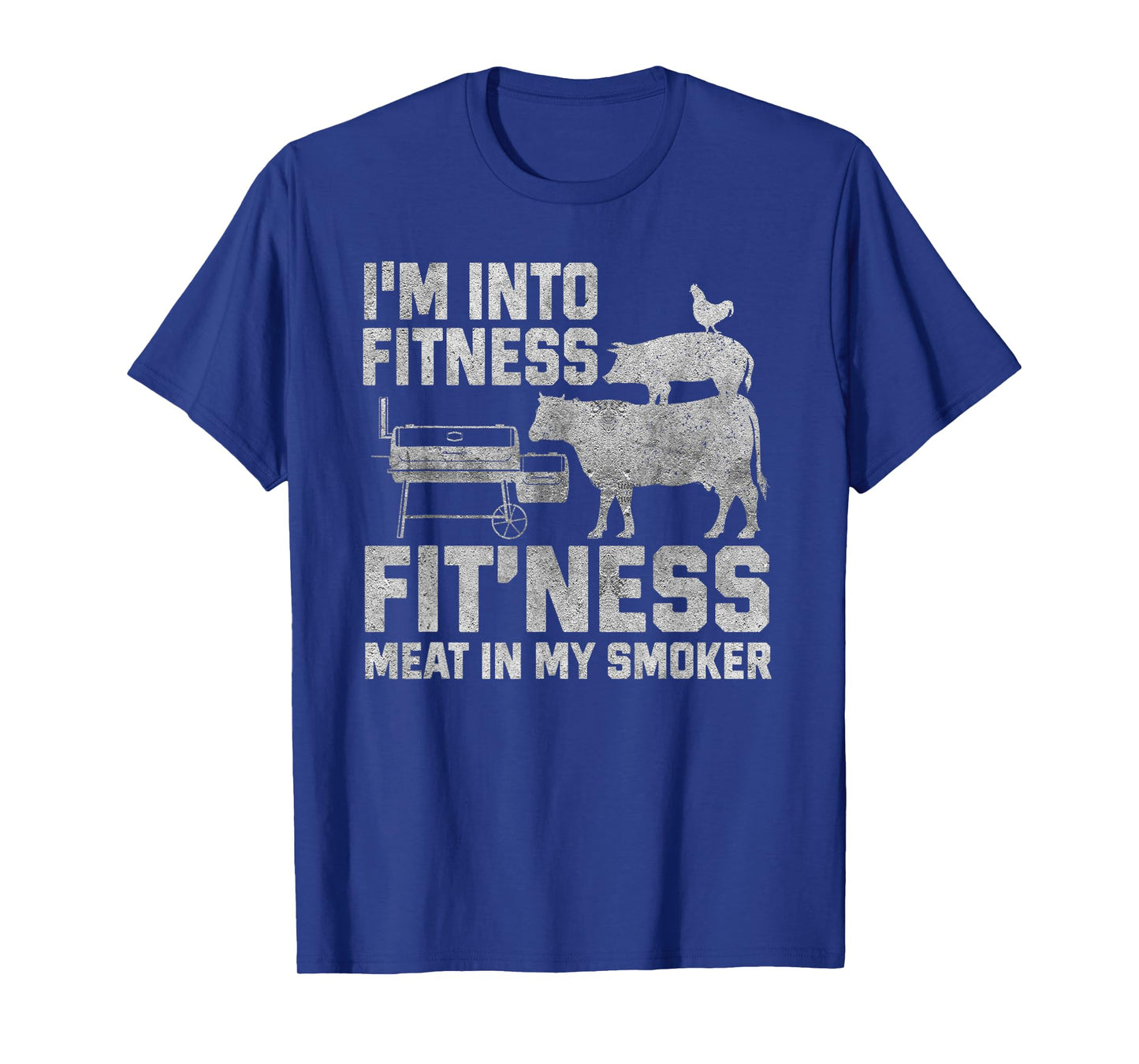 I'm Into Fitness Fit'ness Meat In My Smoker T-Shirt