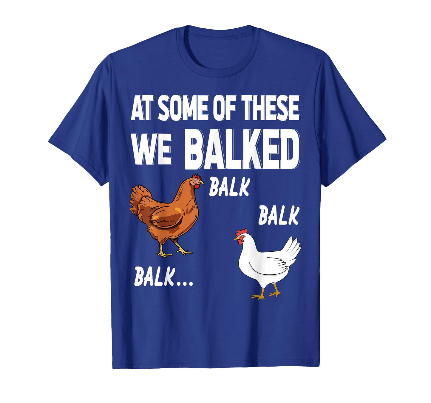 at some of these we balked- Chicken Lover Farmer Farm Gift T-Shirt