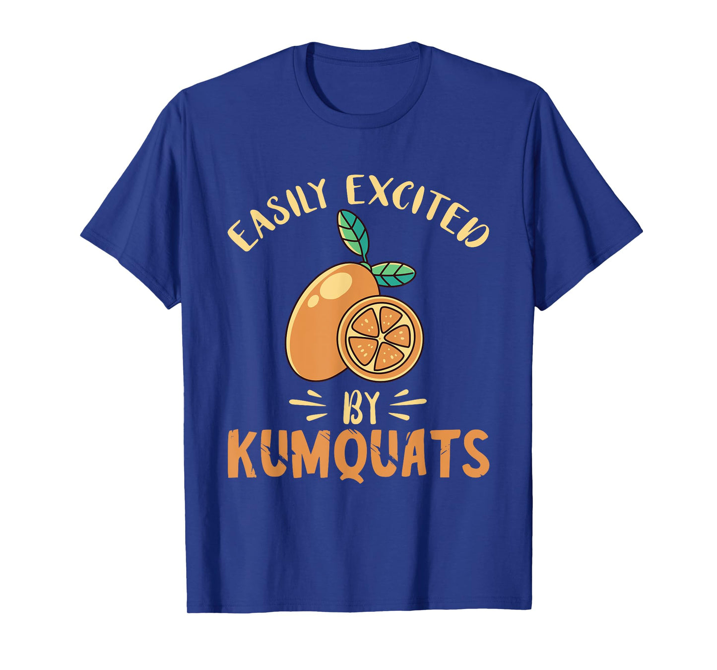Kumquat Easily Excited Citrus Tree Sweet Orange Lover T-Shirt