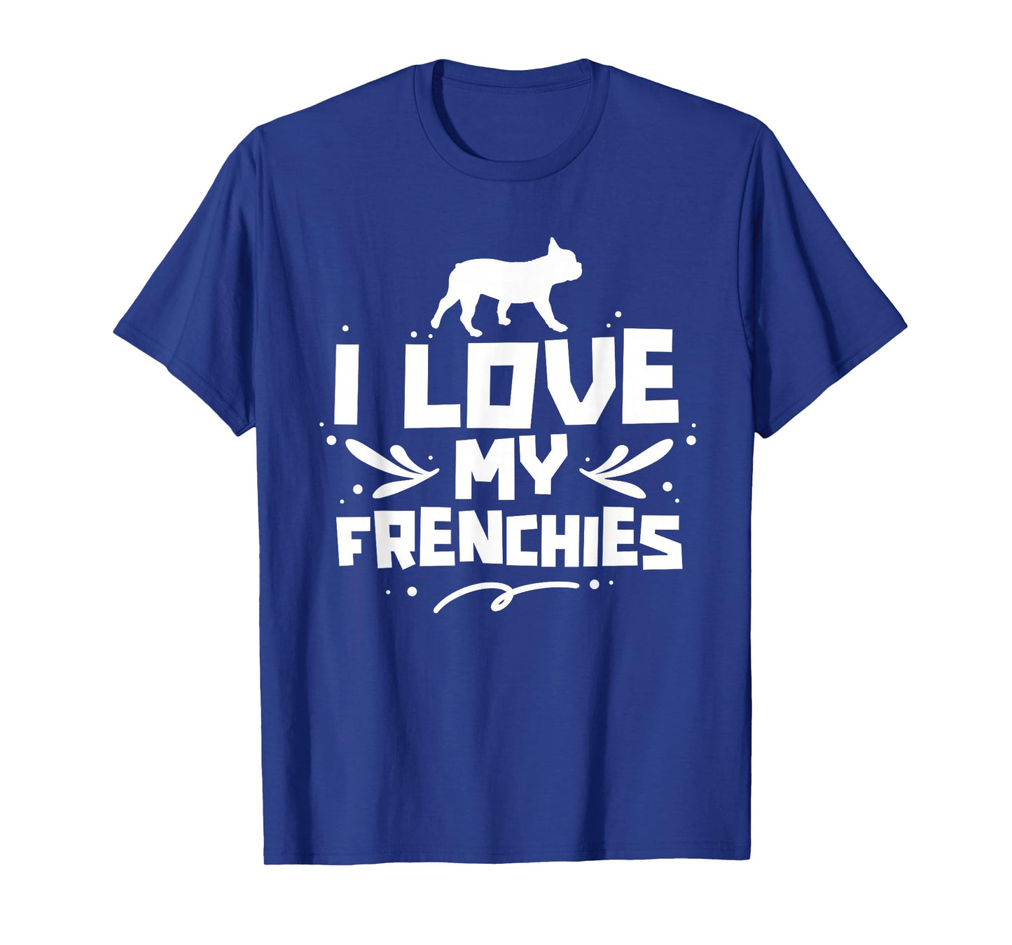 I Love My Frenchies Lover Owner French Bulldog Frenchie T-Shirt