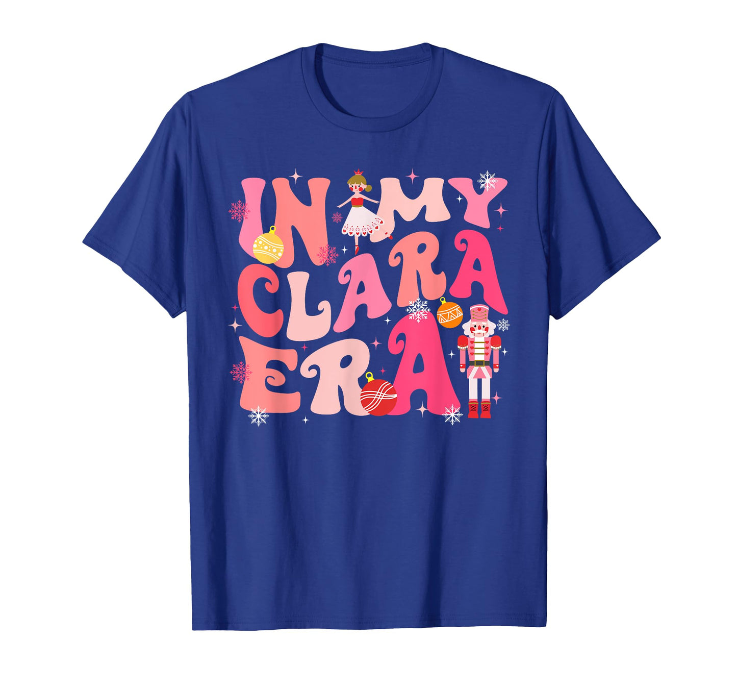 In My Clara Era Nutcracker Xmas Christmas Pajamas Holiday T-Shirt