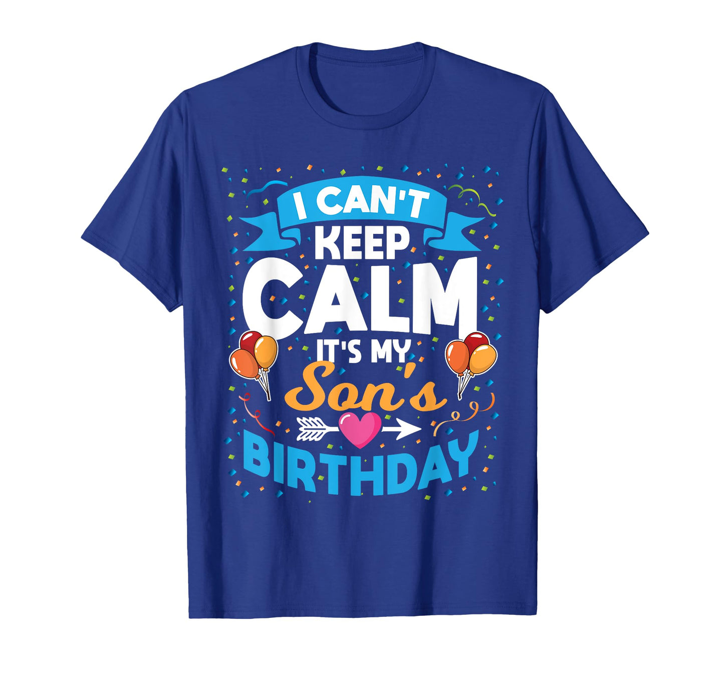 I Can't Keep Calm It's My Son Birthday T-Shirt
