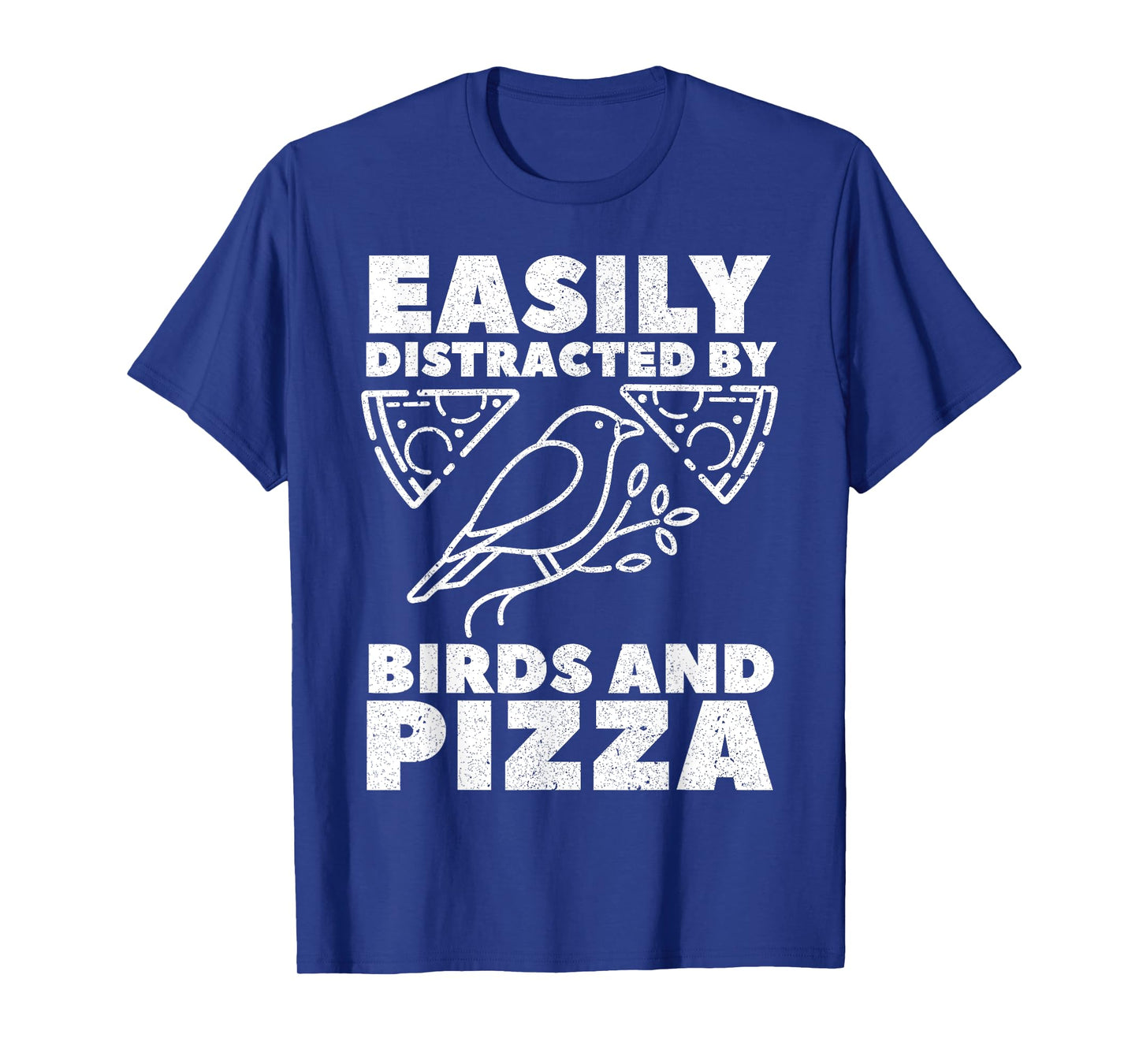 Easily Distracted By Birds And Pizza Fast Food Bird Lover T-Shirt