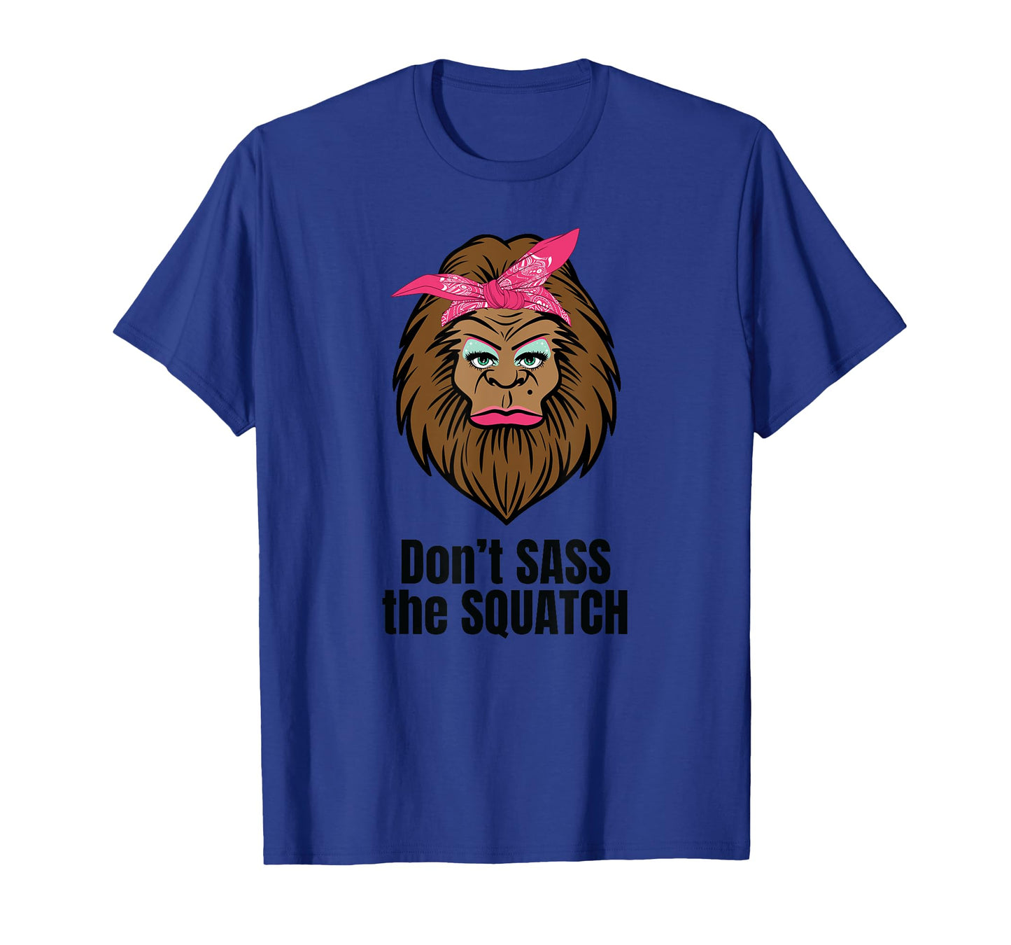 Dont Sass The Squatch Funny Bigfoot T-Shirt T-Shirt