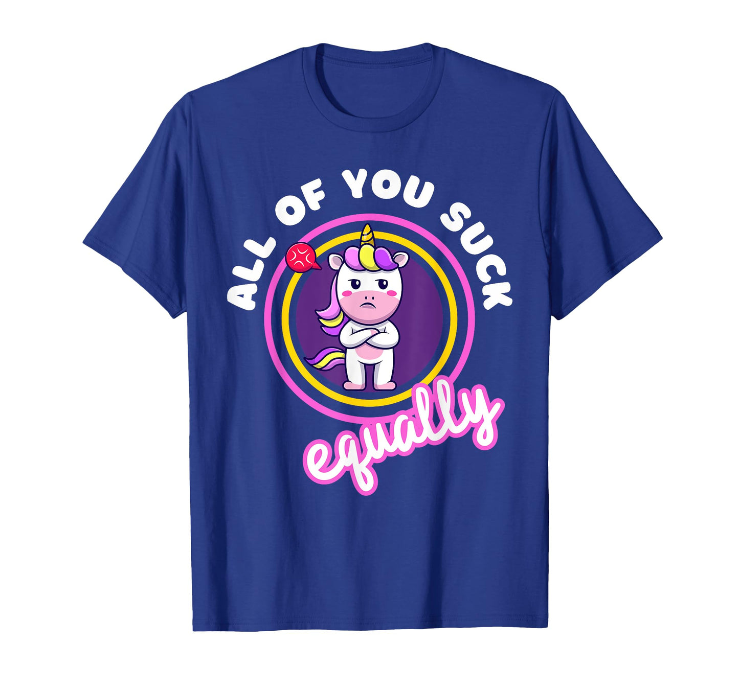 All Of You Suck Equally Funny Moody Unicorn Antisocial Shy T-Shirt