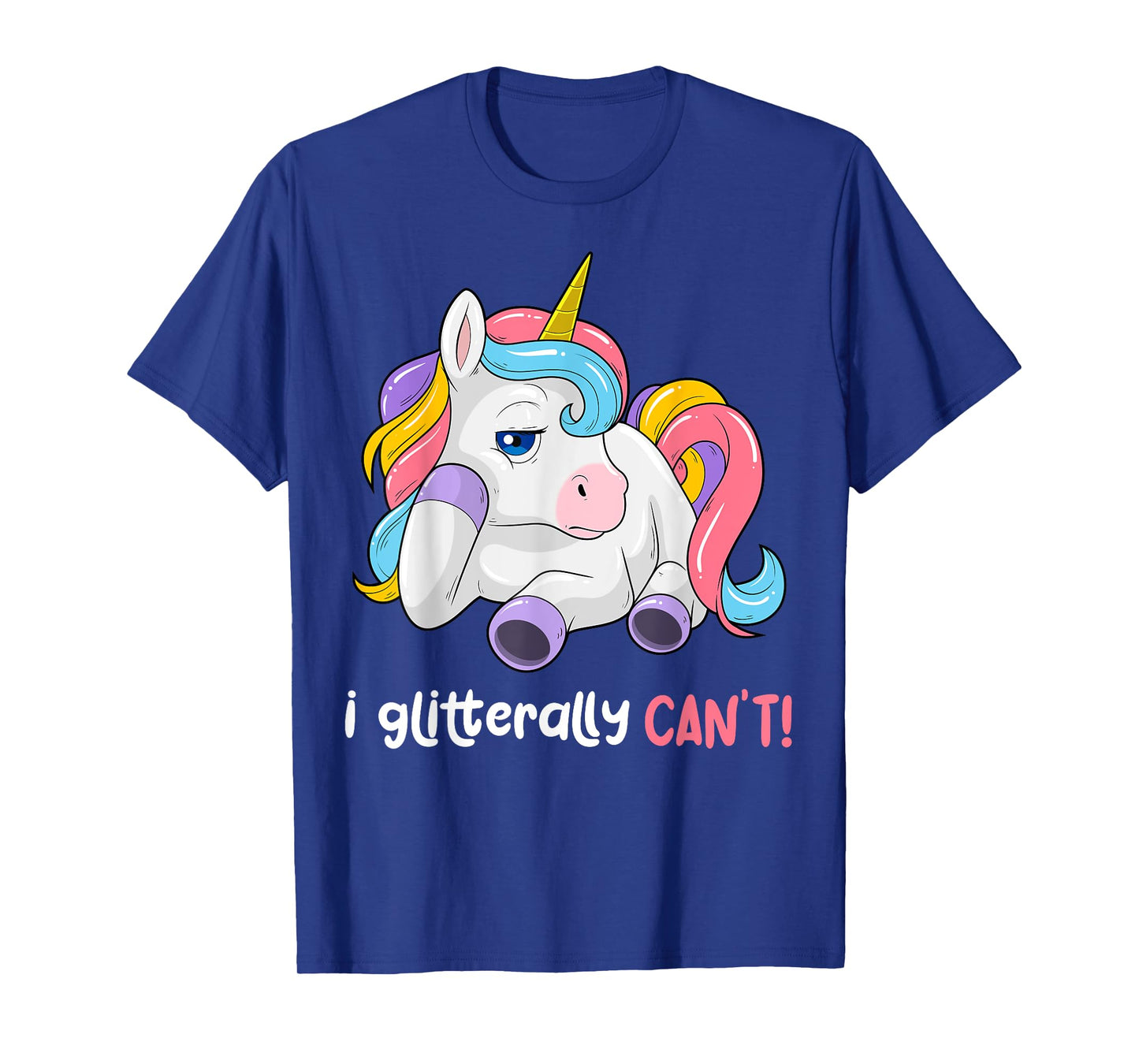 I Glitterally Can't Unicorn Funny Lazy Unicorn Magical T-Shirt