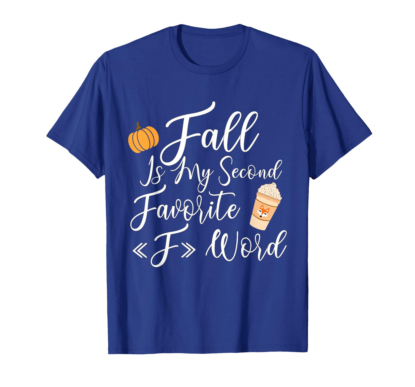 Fall Is My Second Favorite F Word Women Man T-Shirt