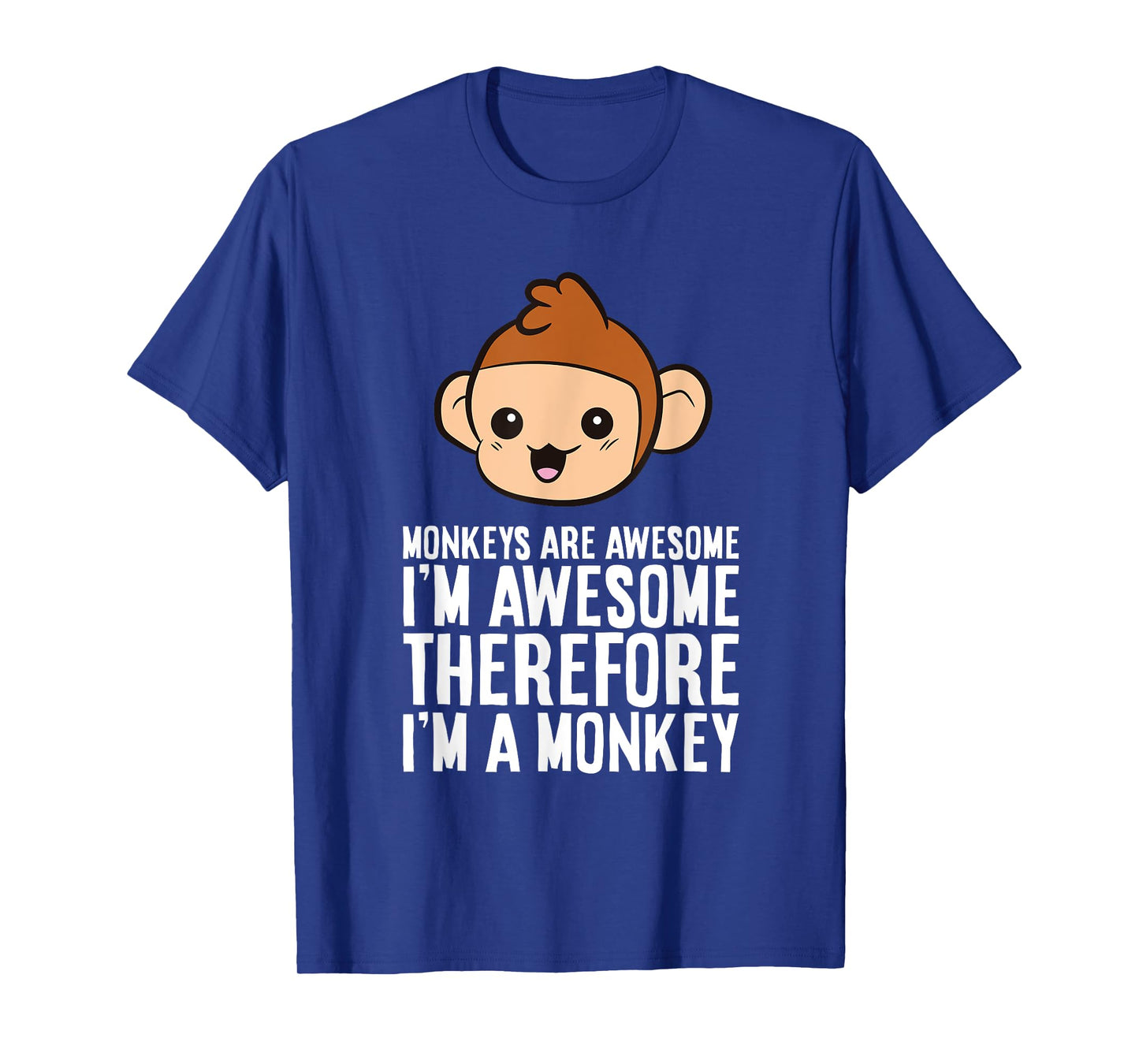 Monkeys Are Awesome I'm Awesome Therefore I'm A Monkey T-Shirt