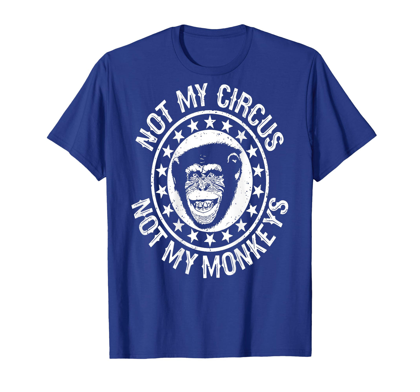 On Back Not My Circus Not my Monkeys T-Shirt