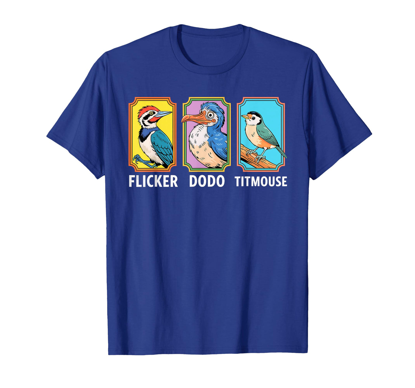 Flicker Dodo Titmouse Bird Lover Nature Lover T-Shirt