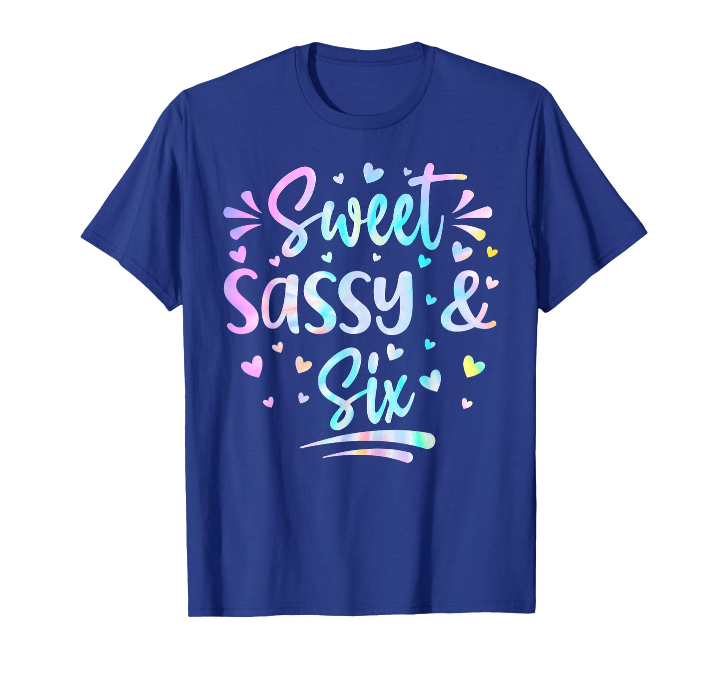 Sweet Sassy and Six Girls Birthday Tie Dye 6 Year Old Kids T-Shirt