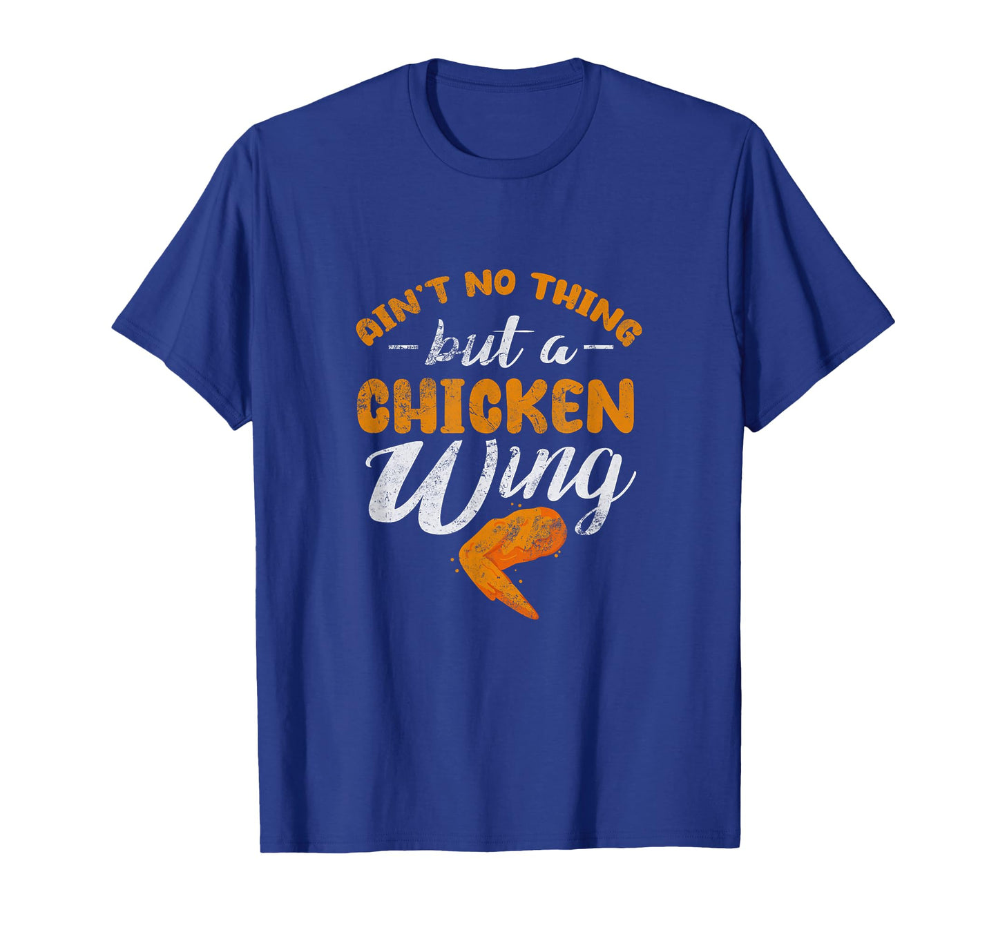 Chicken Wing Ain't No Thing But A Chicken Wing Distressed T-Shirt