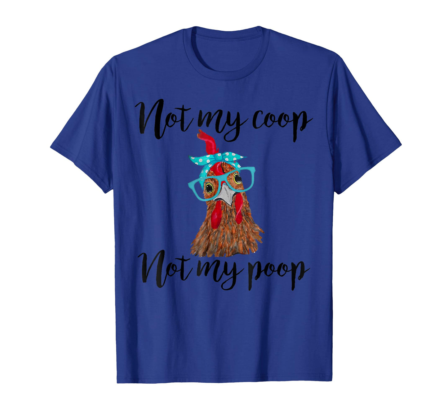 Not My Coop Not My Poop Chickens bandana headband _ glasses T-Shirt