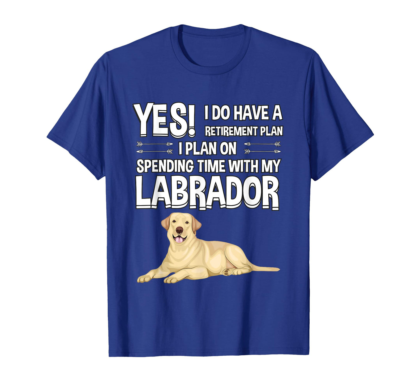 Lovly Labrador Retriever Clothes Women Men Kids Retirement Plan Labrador Yellow Lab Gift Labrador T-Shirt