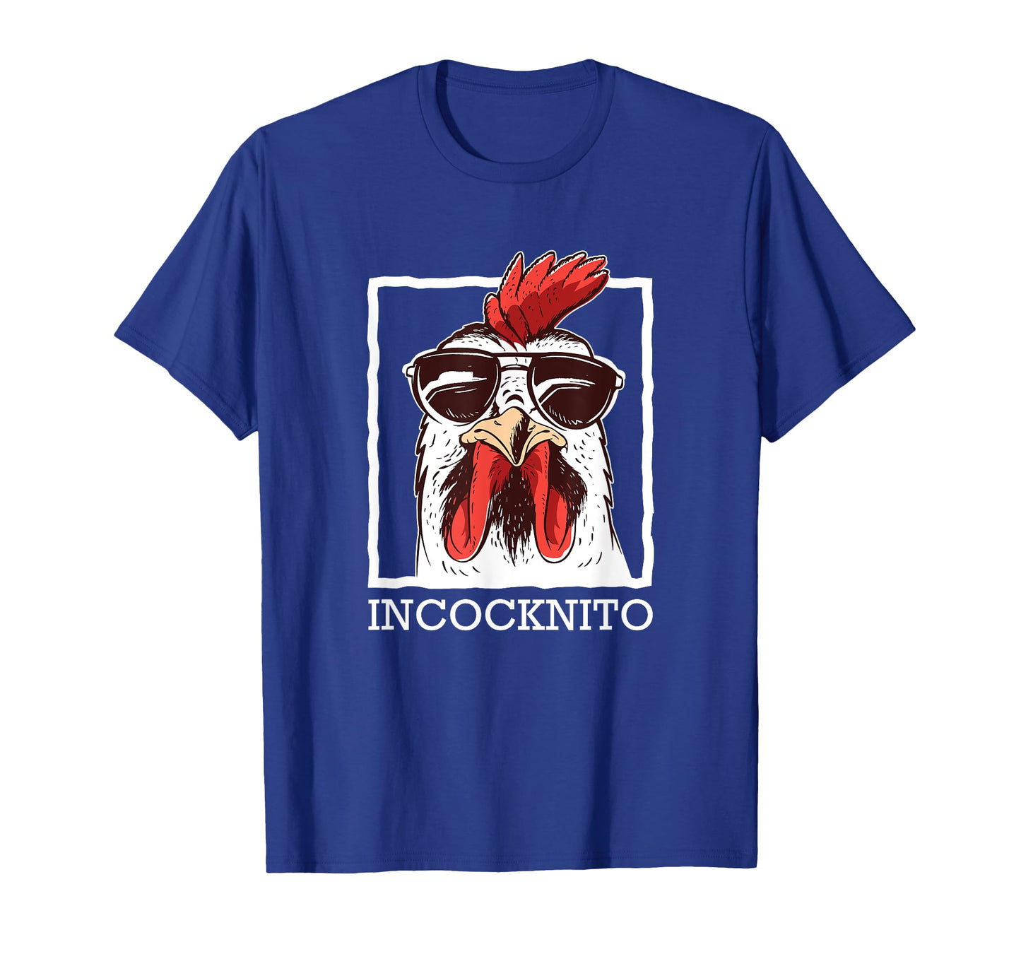 Incocknito Rooster wearing Sunglasses Chicken Lover T-Shirt