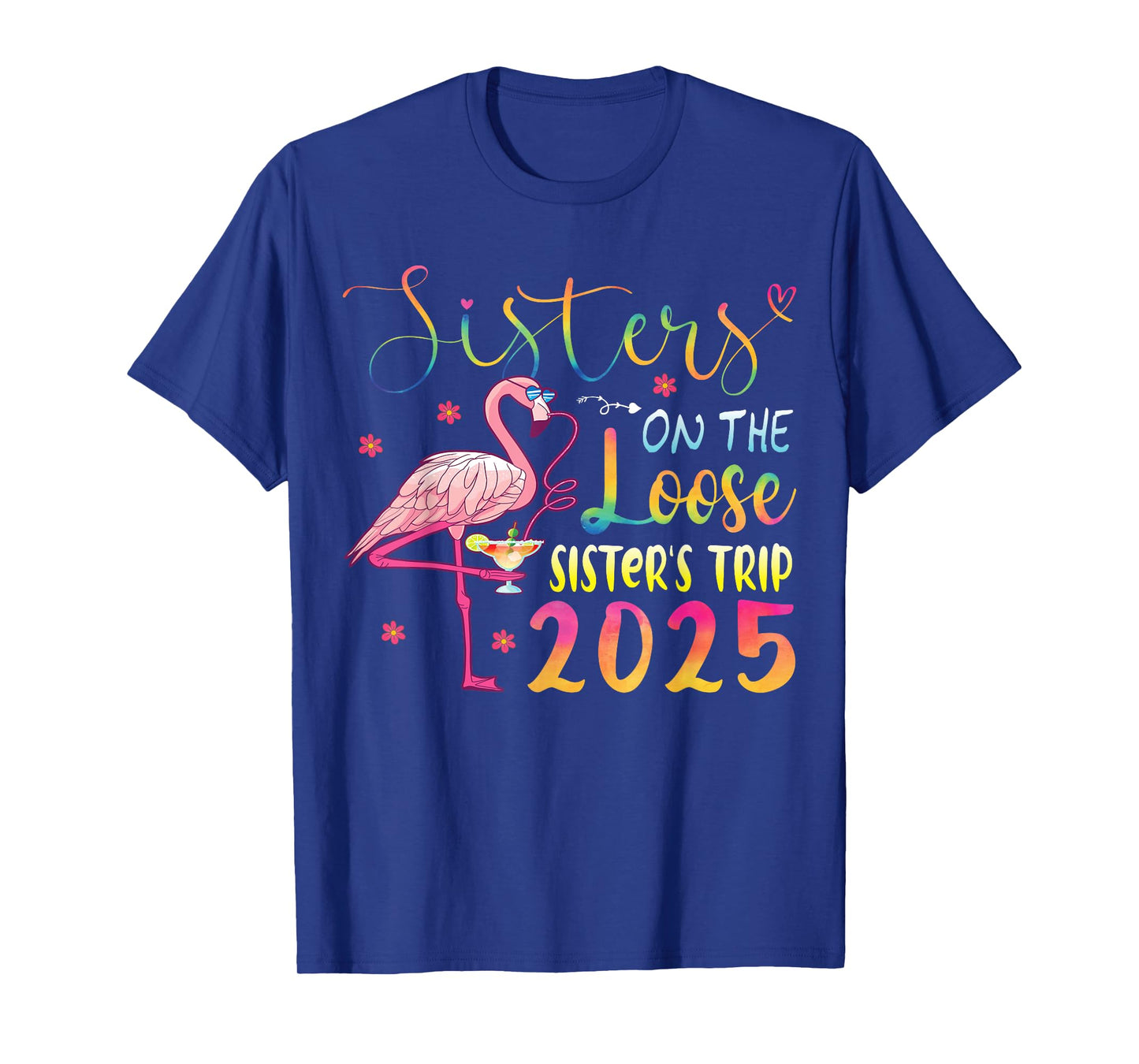 Sister On The Loose Sisters Trip 2025 Weekend Flamingo Lover T-Shirt