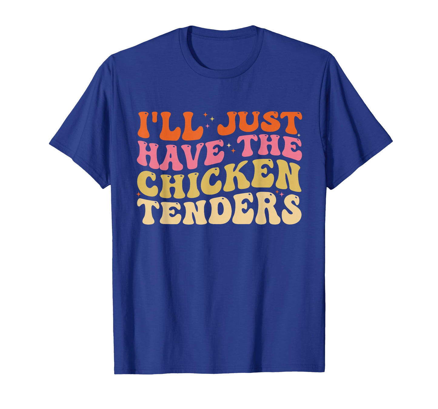 I'll Just Have The Chicken Tenders Funny Chicken groovy T-Shirt