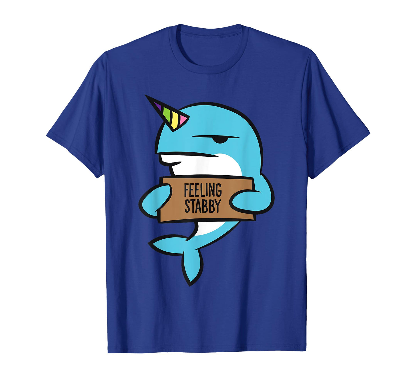 Narwhal Unicorn Of The Sea Feeling Stabby Funny Narwhal T-Shirt