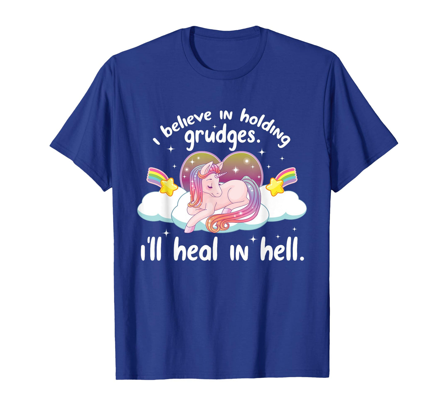 I Believe In Holding Grudges I'll Heal In Hell Cute Unicorn T-Shirt