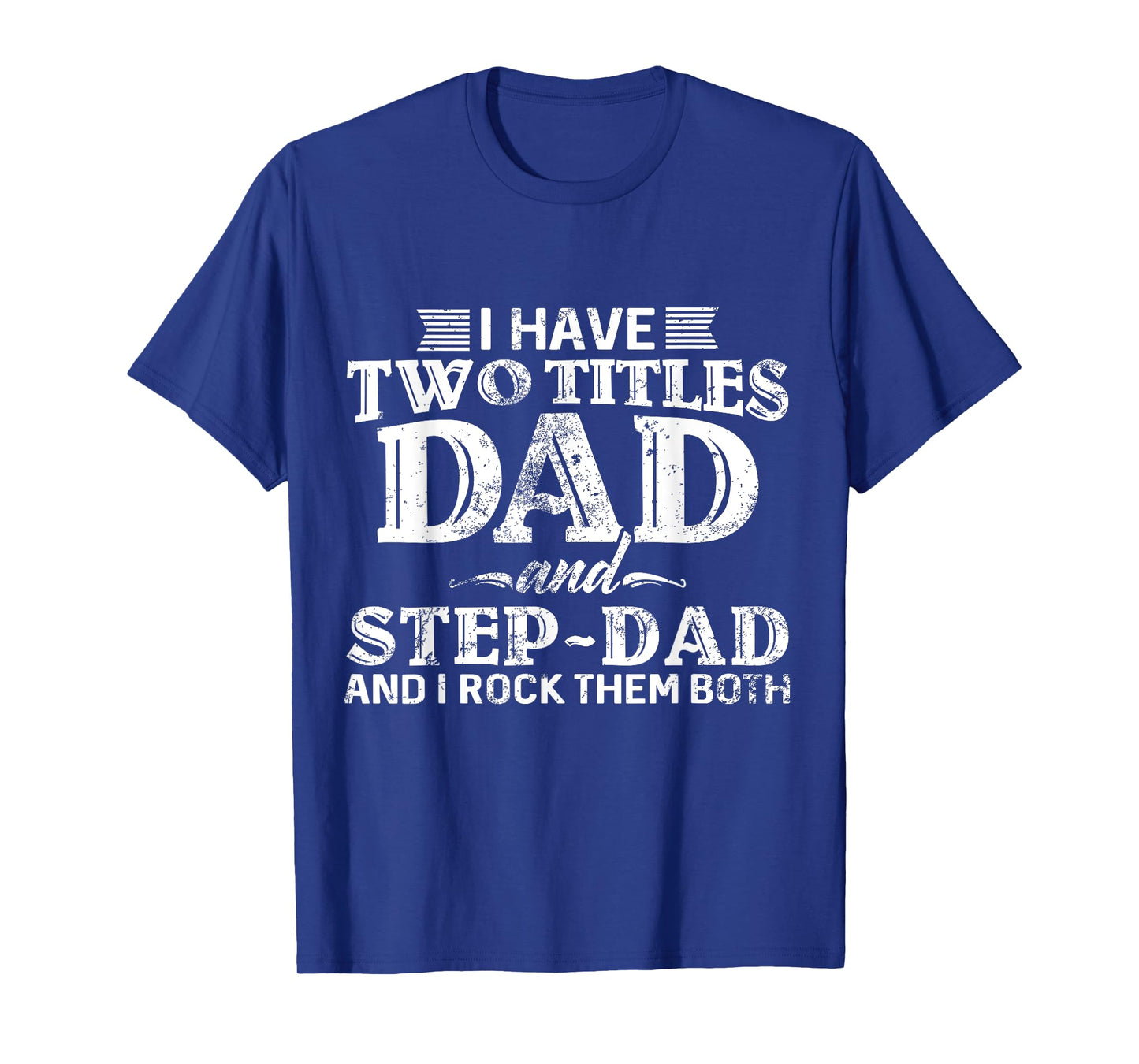 I Have Two Titles Dad & Stepdad Vintage Fathers Day Step Dad T-Shirt