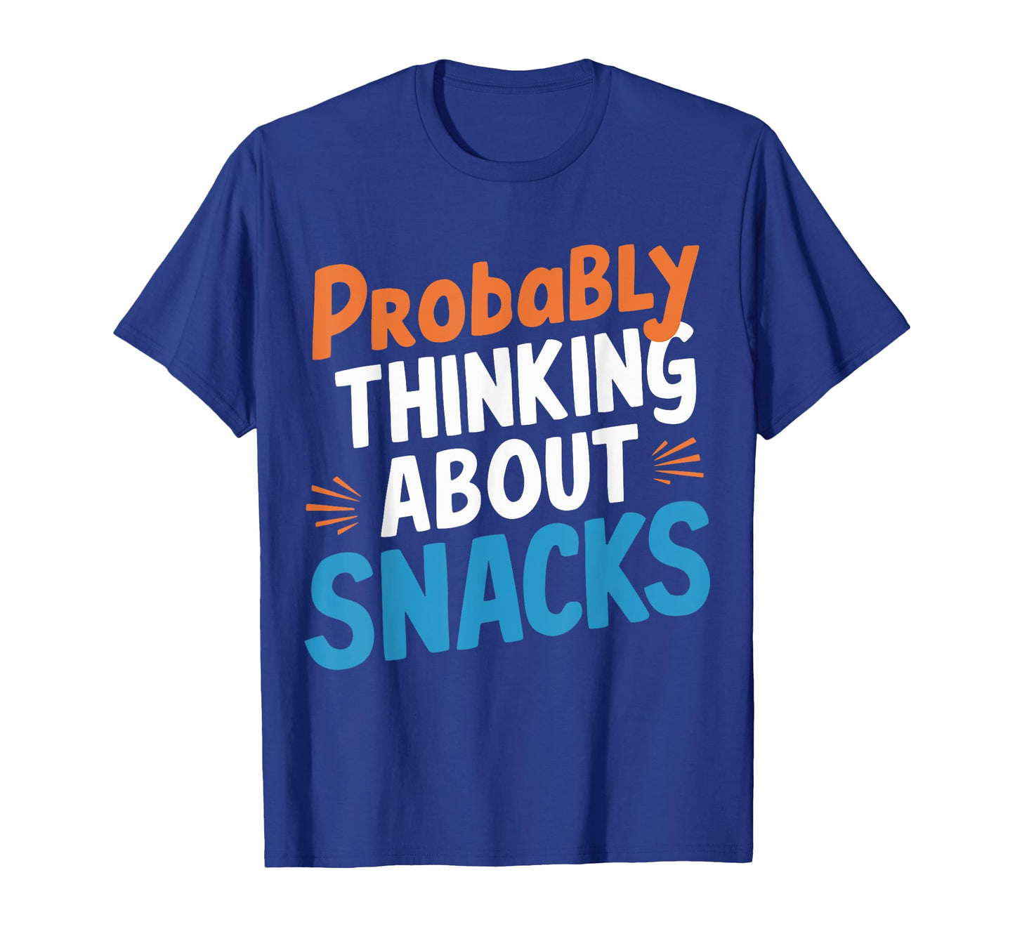Probably Thinking About Snacks T-Shirt