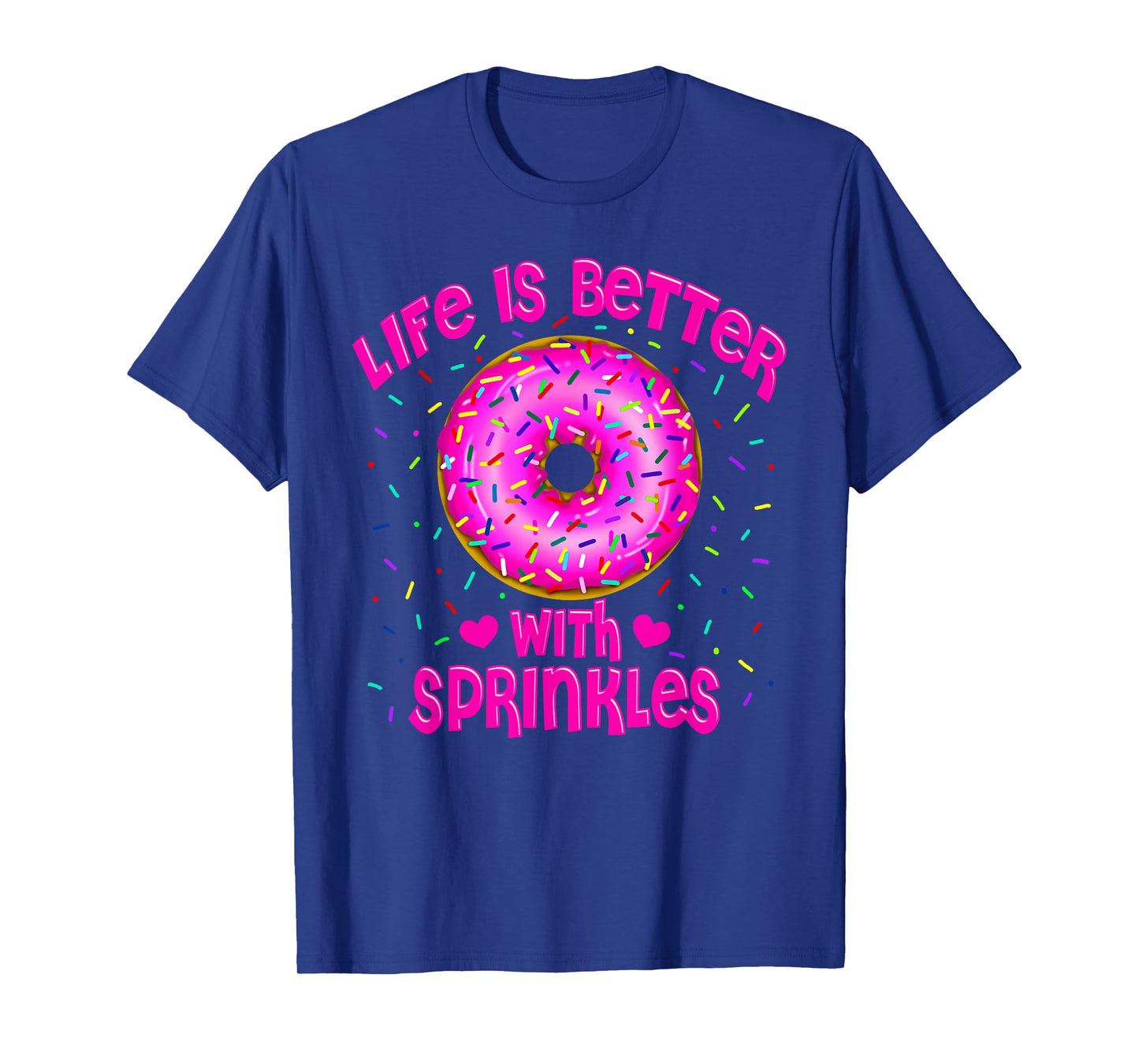 Life Is Better With Sprinkles Pink Donut Sweets lover T-Shirt