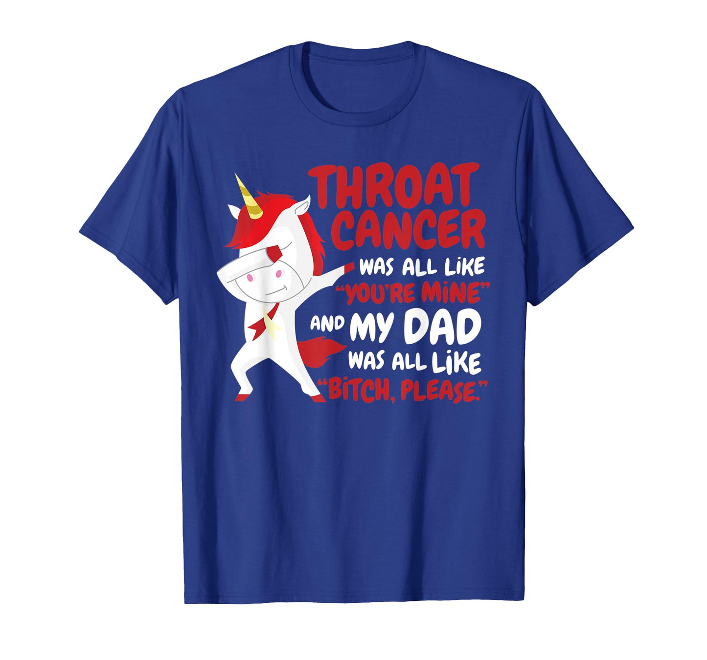 My Dad Throat Cancer Survivor Quote Unicorn Awareness Gift T-Shirt