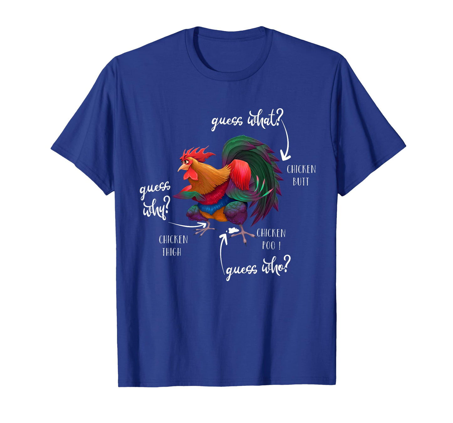 Guess What Chicken Butt Guess Why Chicke Thigh Guess Who Poo T-Shirt